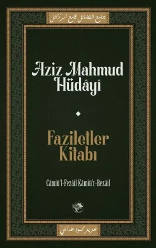 Faziletler Kitabı;Câmiu’l-Fezâil ve Kâmiu’r-Rezâil | benlikitap.com