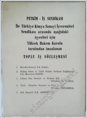 Petkim-İş Sendikası ile Türkiye Kimya Sanayi İşverenleri Sendikası Arasında Aşağıdaki İşyerleri İçin Yüksek Hakem Kurulu Tarafından İmzalanan Toplu İş Sözleşmesi -        1982