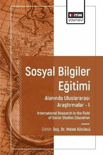 Sosyal Bilgiler Eğitimi Alanında Uluslararası Araştırmalar I;International Research in the Field of Social Studies Education