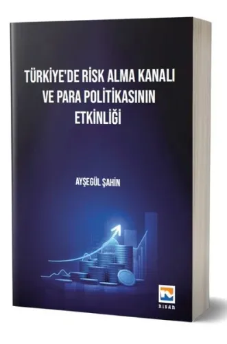 Türkiye’de Risk Alma Kanalı ve Para Politikasının Etkinliği