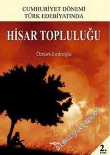 Cumhuriyet Dönemi Türk Edebiyatında Hisar Topluluğu -         2007