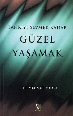Tanrıyı Sevmek Kadar Güzel Yaşamak