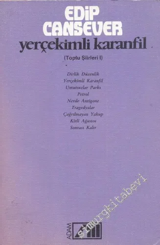 Yerçekimli Karanfil - Toplu Şiirler 1: Dirlik Düzenlik, Yerçekimli Karanfil, Umutsuzlar Parkı, Petrol, Nerde Antigone, Tragedyalar, Çağrılmayan Yakup, Kirli Ağustos, Sonrası Kalır -        1990