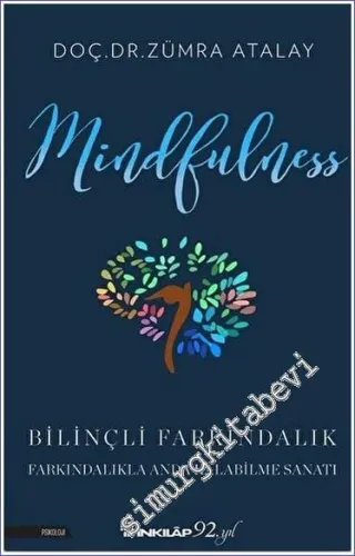 Mindfulness : Bilinçli Farkındalık - Bilinçli Farkındalıkla Anda Kalabilme Sanatı -         2021