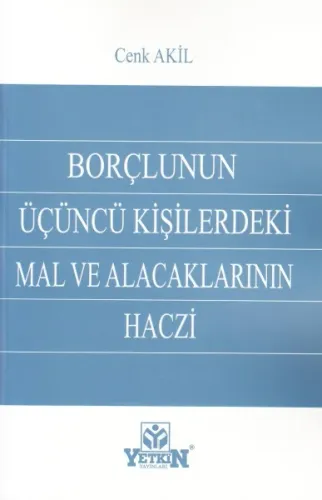 Borçlunun Üçüncü Kişilerdeki Mal ve Alacaklarının Haczi