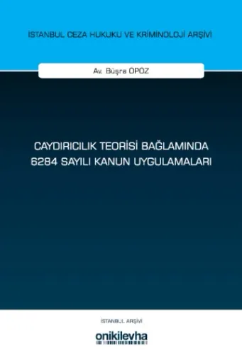 Caydırıcılık Teorisi Bağlamında 6284 Sayılı Kanun Uygulamaları