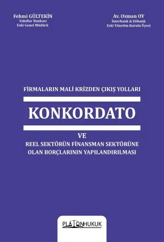 Firmaların Mali Krizinden Çıkış Yolları Konkordato Ve Reel Sektörün Finansman Sektörüne Olan Borçlarının Yapılandırılması