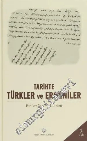 Tarihte Türkler ve Ermeniler Cilt: 3 - Birlikte Yaşama Kültürü -