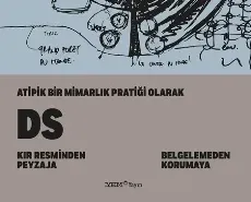 Atipik Bir Mimarlık Pratiği Olarak DS-Kır Resminden Peyzaja-Belgelemeden Korumaya