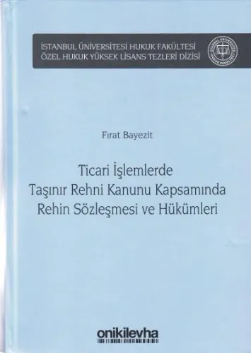 Ticari İşlemlerde Taşınır Rehni Kanunu Kapsamında Rehin Sözleşmesi ve Hükümleri