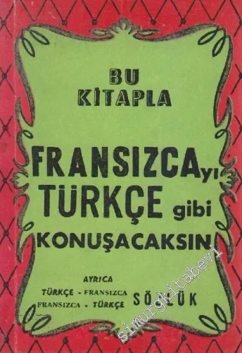 Bu Kitapla Fransızcayı Türkçe Gibi Konuşacaksın -