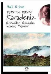 1915'ten 1980'e Karadeniz: Ermeniler, Eşkıyalar, İnsanlar, Yaşamlar