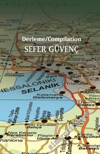 Mübadele Öncesi ve Sonrası Eski ve Yeni Adları ile Kuzey Yunanistan Yer Adları Atlası =  Before and After the Population Exchange Atlas of Old and New Toponyms of Northern Greece CİLTLİ -