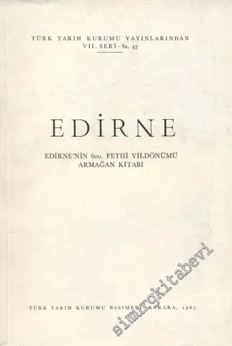 Edirne - Edirne'nin 600. Fetih Yıldönümü Armağan Kitabı -        1965