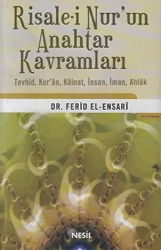 Risale-i Nur'un Anahtar Kavramları Tevhid, Kur'an, Kainat, İnsan, İman, Ahlak