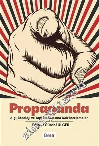 Propaganda: Algı, İdeoloji ve Toplum İnşasına Dair İncelemeler -