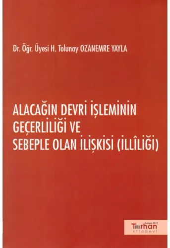 Alacağın Devri İşleminin Geçerliliği ve Sebeple Olan İlişkisi (İllîliği)