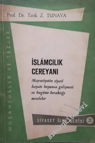 İslamcılık Cereyanı: Meşrutiyetin Siyasi Hayatı Boyunca Gelişmesi ve Bugüne Bıraktığı Meseleler -        1962