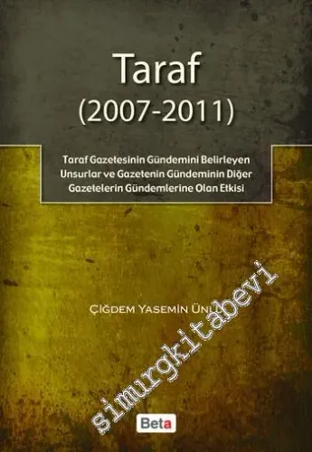 Taraf ( 2007- 2011 ): Taraf Gazetesinin Gündemini Belirleyen Unsurlar ve Gazetenin Gündeminin Diğer Gazetelerin Gündemlerine Olan Etkisi -