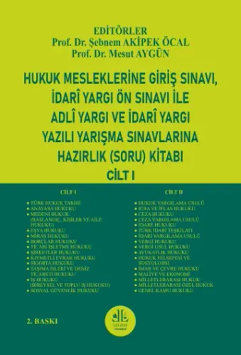 Hukuk Mesleklerine Giriş Sınavı, İdari Yargı Ön Sınavı İle Adli Yargı ve İdari Yargı Yazılı Yarışma Sınavlarına Hazırlık Soru Kitabı (Cilt – I)