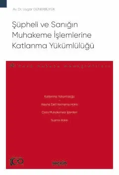 Şüpheli ve Sanığın Muhakeme İşlemlerine Katlanma Yükümlülüğü