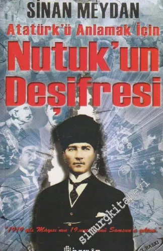 Nutuk'un Deşifresi: Atatürk'ü Doğru Anlamak İçin -         2024