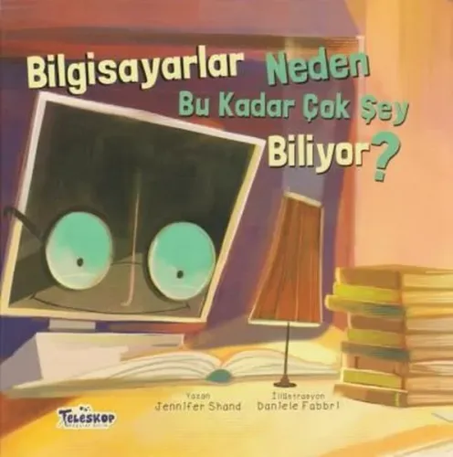 Bilgisayarlar Neden Bu Kadar Çok Şey Biliyor? (Ciltli)