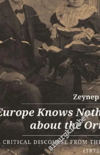 Europe Knows Nothing About The Orient . A Critical Discourse From The East (1872 - 1932) -         2021