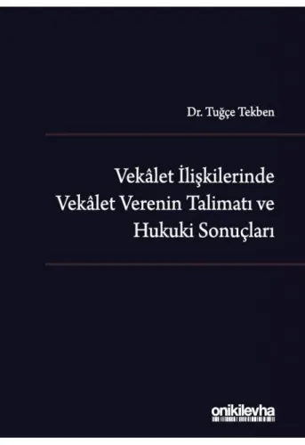 Vekalet İlişkilerinde Vekalet Verenin Talimatı ve Hukuki Sonuçları