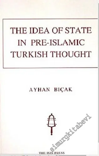 The Idea of State In Pre - Islamic Turkish Thought -         2004