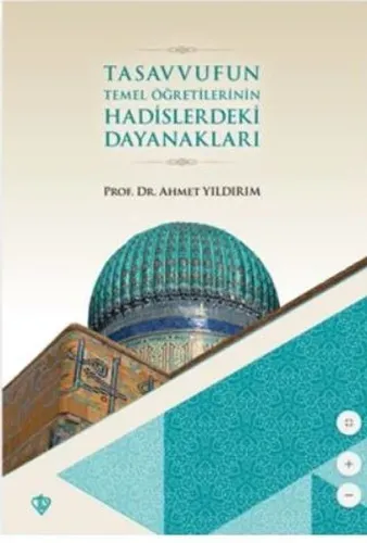 Tasavvufun Temel Öğretilerinin; Hadislerdeki Dayanakları