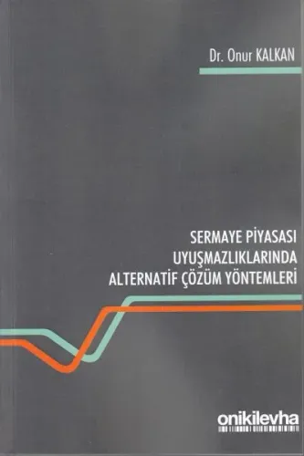 Sermaye Piyasası Uyuşmazlıklarında Alternatif Çözüm Yolları