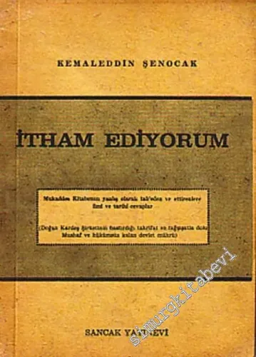 İtham Ediyorum: Mukaddes Kitabımızı Yanlış Olarak Tab'eden ve Ettirenlere İlmi ve Tarihi Cevaplar -        1968