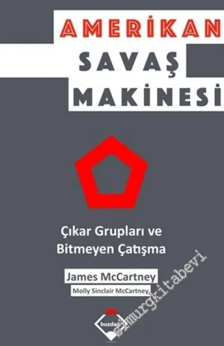 Amerikan Savaş Makinesi : Çıkar Grupları ve Bitmeyen Çatışma -         2017