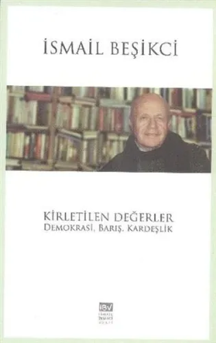 Kirletilen Değerler İsmail Beşikci