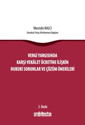 Vergi Yargısında Karşı Vekalet Ücretine İlişkin Hukuki Sorunlar ve Çözüm Önerileri