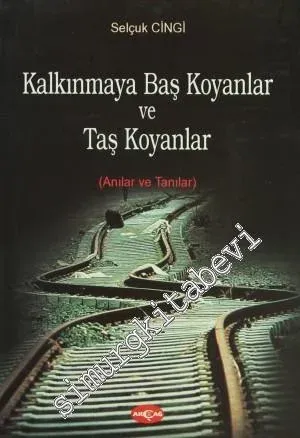 Kalkınmaya Baş Koyanlar ve Taş Koyanlar: Anılar ve Tanılar -         2006