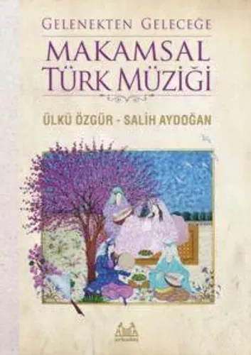 Gelenekten Geleceğe Makamsal Türk Müziği