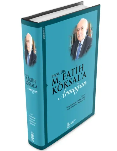 Prof. Dr. M. Fatih Köksal'a Armağan Giyasi Babaarslan Prof. Dr. M. Fatih Köksal'a Armağan Giyasi Babaarslan