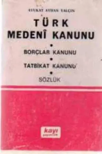 Türk Medeni Kanunu / Borçlar Kanunu / Tatbikat Kanunu