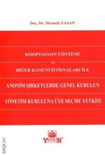Kooptasyon Yöntemi ve Diğer Kanuni İstisnaları ile Anonim Şirketlerde Genel Kurulun Yönetim Kuruluna Üye Seçme Yetkisi