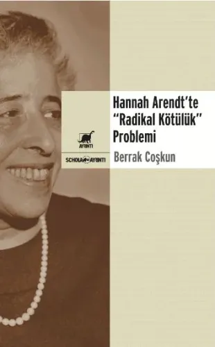 Hannah Arendtte Radikal Kötülük Problemi