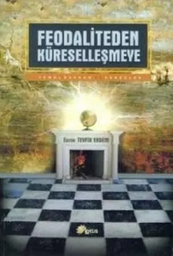 Feodaliteden Küreselleşmeye; Temel Kavram ve Süreçler
