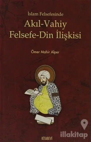 İslam Felsefesinde Akıl - Vahiy Felsefe - Din İlişkisi