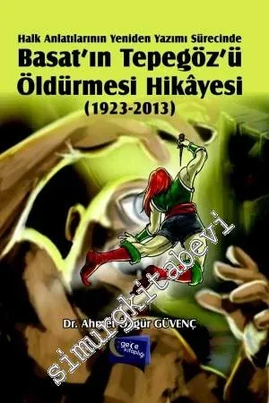Halk Anlatılarının Yeniden Yazımı Sürecinde Basat'ın Tepegöz'ü Öldürme