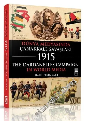 Dünya Medyasında Çanakkale Savaşları = The Dardanelles Campaign In World Media -