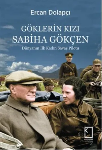 Göklerin Kızı Sabiha Gökçen; Dünyanın İlk Kadın Savaş Pilotu