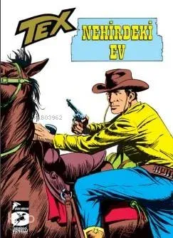 Tex Klasik Seri 21; Nehirdeki Ev