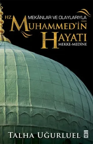 Mekânlar ve Olaylarıyla Hz. Muhammed'in Hayatı; Mekke-Medine