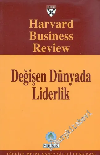 Değişen Dünyada Liderlik: Harvard Business Review Dergisinden Seçmeler -        2004